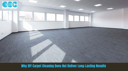 Why DIY Carpet Cleaning Does Not Deliver Long-Lasting Results